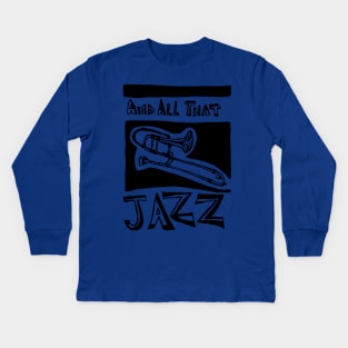 And All That Jazz Kids Long Sleeve T-Shirt